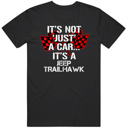 Jeep Trailhawk Not Just A Car Funny Car Lovers T Shirt
