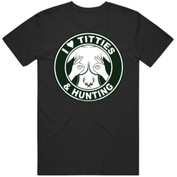 I Love Titties & Hunting T Shirt