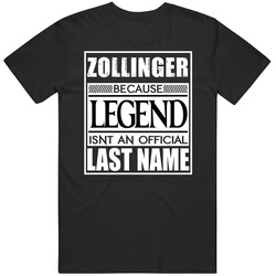 Zollinger Because Legend Official Last Name Funny T Shirt