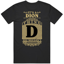 Dion Thing You Wouldn't Understand Family Name Pride T Shirt