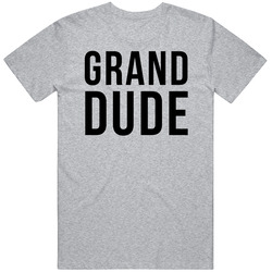 Grand Dude T-shirt Grey Tee Shirt Present For Grandfather Dad Father Papa Birthday Gift For Him T Shirt