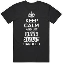 Keep Calm And Let Dawn Staley  Handle It T Shirt