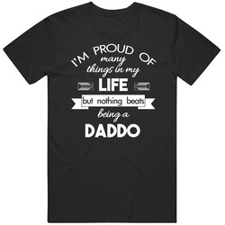 Im Proud Of Many Things Nothing Beats Being A Daddo T Shirt