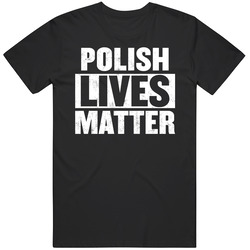 Polish Lives Matter Nationality T Shirt