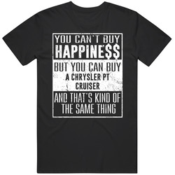 You Can't Buy Happiness Chrysler Pt Cruiser Heart Car Lover T Shirt