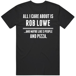 All I Care About Is Rob Lowe Hollywood Walk Of Fame T Shirt