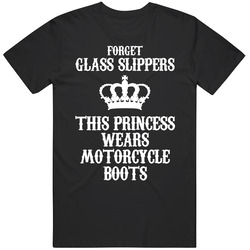 Forget Glass Slippers This Princess Wears Motorcycle Boots Womens T Shirt