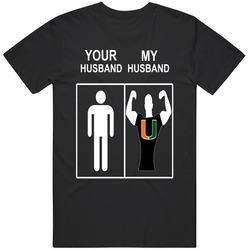 University Of Miami Hurricane's Women's T Shirt Sports Football Tee Your Husband My Husband  T Shirt