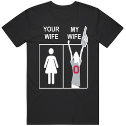 Ohio State Men's T Shirt Your Wife My Wife Merchandise Gift Apparel T Shirt