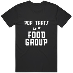 Pop Tarts Is A Food Group T Shirt