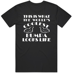 This Is What The Worlds Coolest Bumpa Looks Like T Shirt