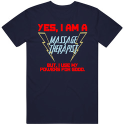Yes I Am A Massage Therapist Funny Powers T Shirt