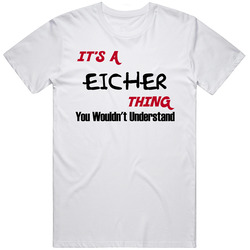 Eicher It's A Thing You Wouldn't Understand T Shirt