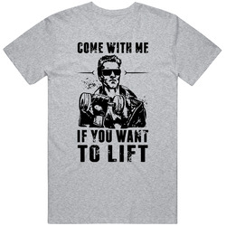 Come With Me If You Want To Lift T Shirt