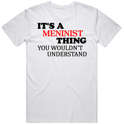 Its A Meninist Thing You Wouldnt Understand T Shirt
