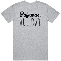 Pajamas All Day Lazy Day Off T Shirt