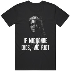 If Michonne Dies We Riot Walking Dead Distressed T Shirt