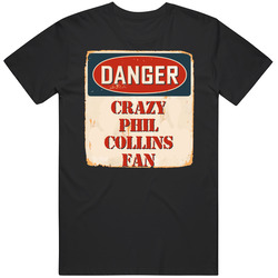 Crazy Phil Collins Fan Music Artist Vintage Sign T Shirt