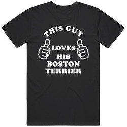 This Guy Loves His Boston Terrier Dog T Shirt