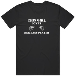 This Girl Loves Her Bass Player Band Music Funny T Shirt