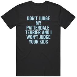 Dont Judge My Patterdale Terrier Funny Dog Lover T Shirt