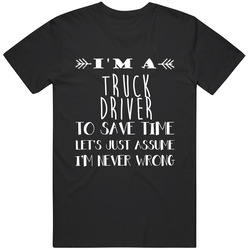 Truck Driver  To Save Time Occupation T Shirt