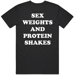 Funny Sex Weights And Protein Shakes T Shirt