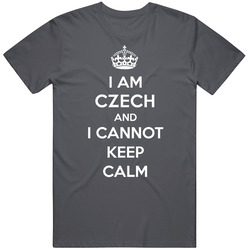 I Am Czech I Cannot Keep Calm Parody T Shirt