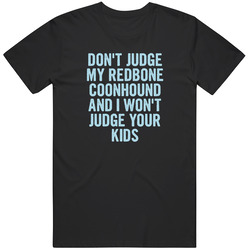 Dont Judge My Redbone Coonhound Funny Dog Lover T Shirt