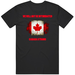 Proud To Be Canadian Canada Strong No Intimidation T Shirt