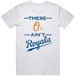 These O's Ain't Royals Loyal Song Inspired Parody Baseball T Shirt
