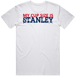 My Cup Size Is Stanley T Shirt
