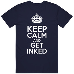 Keep Calm And Get Inked Tattoo T Shirt