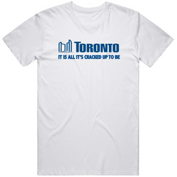 Toronto Mayor It Is All It's Cracked Up To Be T Shirt