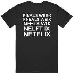 Finals Week Netflix Funny T Shirt