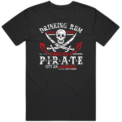 Drinking Rum Before Noon Makes You A Pirate Funny T Shirt