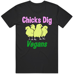 Chicks Dig Vegans T Shirt
