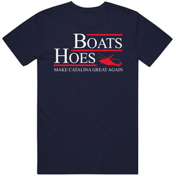 Boats Hoes For President Make Catalina Great Again Funny Step Brothers Parody T Shirt Boats Hoes For President Make Catalina Great Again Funny Step Brothers Parody T Shirt