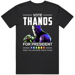 Vote Thanos For President Make Universe Great Again Funny Avengers Election T Shirt Vote Thanos For President Make Universe Great Again Funny Avengers Election T Shirt