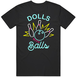 Dolls With Balls Bowling Team T Shirt Dolls With Balls Bowling Team T Shirt