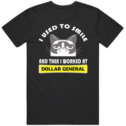 Dollar General I Used To Smile Then I Worked There Funny Occupation T Shirt