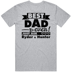 Best Dad Ever Just Ask Ryder Hunter Custom Father's Day Gift T T Shirt
