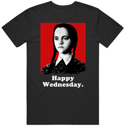 Happy Wednesday Addams Family Quotes Halloween Movie Show T Shirt