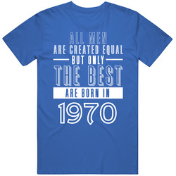 1970 Men Created Equal Best Born In Birth Year Birthday Gift T Shirt