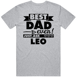 Best Dad Ever Just Ask Leo Father's Day Gift T Shirt