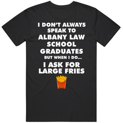 Albany Law School Albany Graduates Fast Food Worker Graduation Gift T Shirt