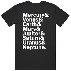 Mercury Venus Earth Mars Jupiter Saturn Uranus Neptune Planets Solar System And Name Helvetica List T Shirt