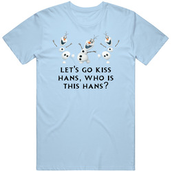 Kiss Hans Frozen Movie Quotes Olaf Snowman T Shirt