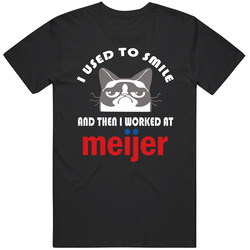 Meijer I Used To Smile Then I Worked There Funny Occupation T Shirt