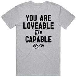 You Are Loveable And Capable Jennifer Garner Quote Sign Love T Shirt